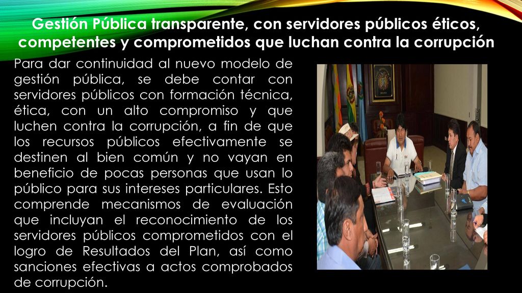 Gestión Pública transparente, con servidores públicos éticos, competentes y comprometidos que luchan contra la corrupción