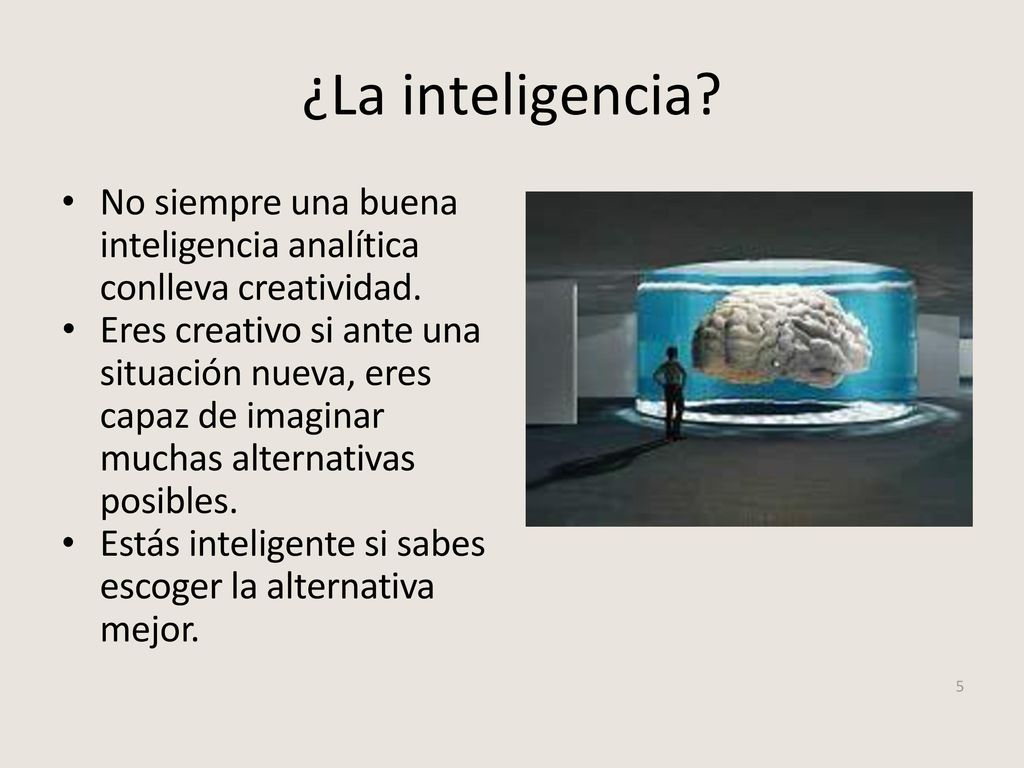 ¿La inteligencia No siempre una buena inteligencia analítica conlleva creatividad.