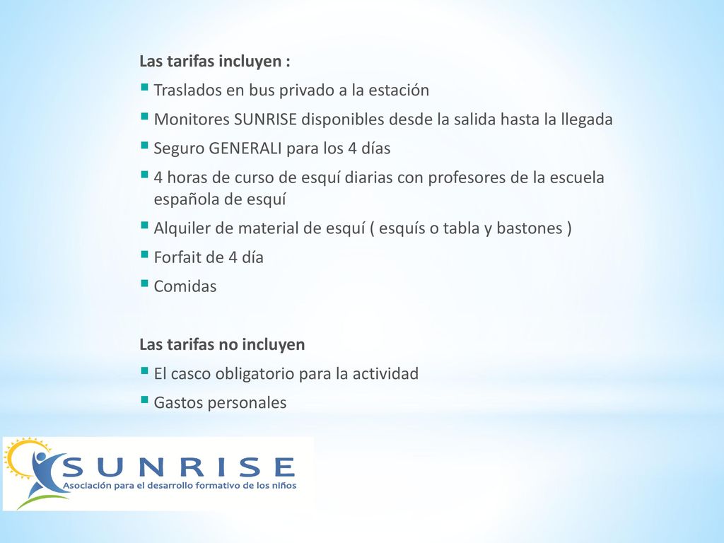 Las tarifas incluyen : Traslados en bus privado a la estación. Monitores SUNRISE disponibles desde la salida hasta la llegada.