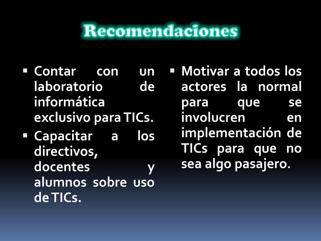 Recomendaciones Contar con un laboratorio de informática exclusivo para TICs.
