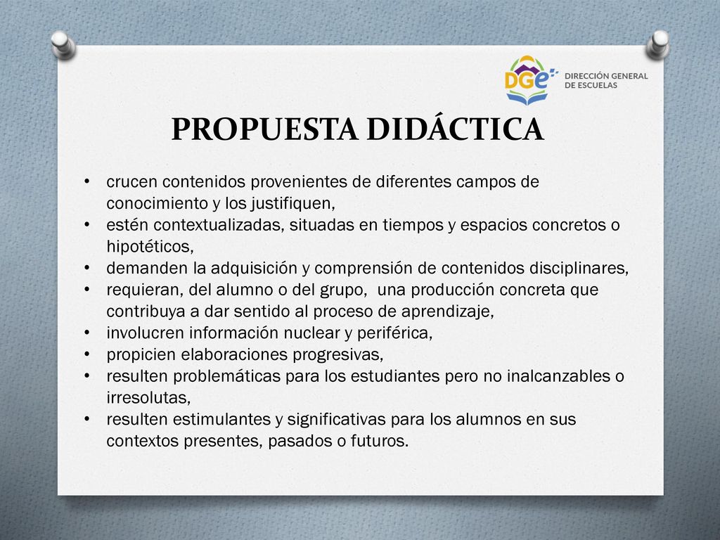 PROPUESTA DIDÁCTICA crucen contenidos provenientes de diferentes campos de conocimiento y los justifiquen,