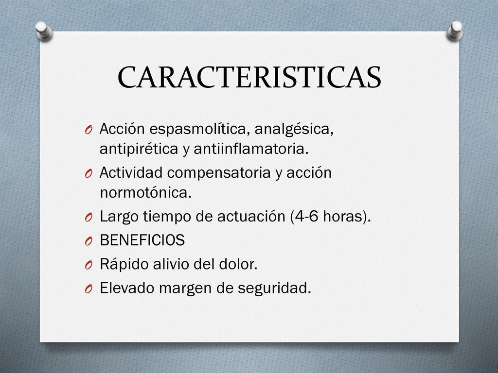 CARACTERISTICAS Acción espasmolítica, analgésica, antipirética y antiinflamatoria. Actividad compensatoria y acción normotónica.
