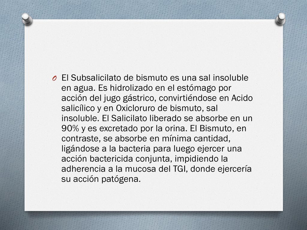 El Subsalicilato de bismuto es una sal insoluble en agua