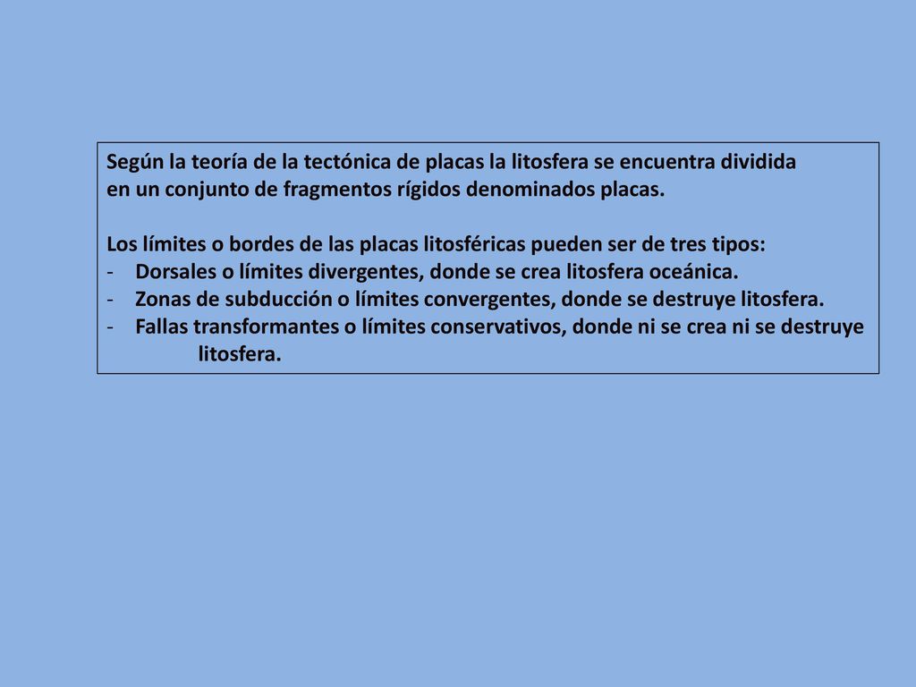 Según la teoría de la tectónica de placas la litosfera se encuentra dividida
