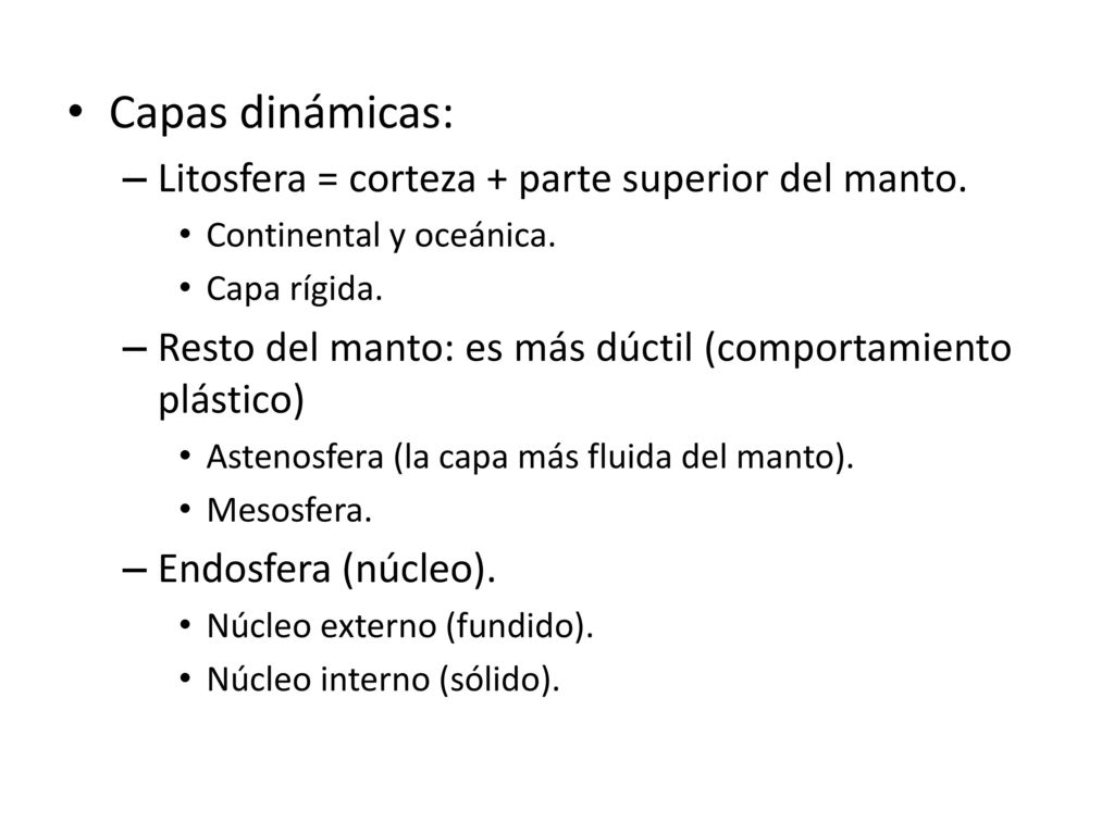 Capas dinámicas: Litosfera = corteza + parte superior del manto.