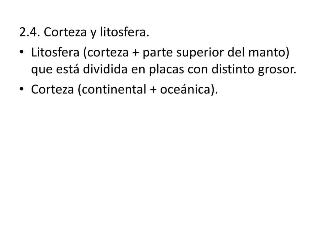 2.4. Corteza y litosfera. Litosfera (corteza + parte superior del manto) que está dividida en placas con distinto grosor.