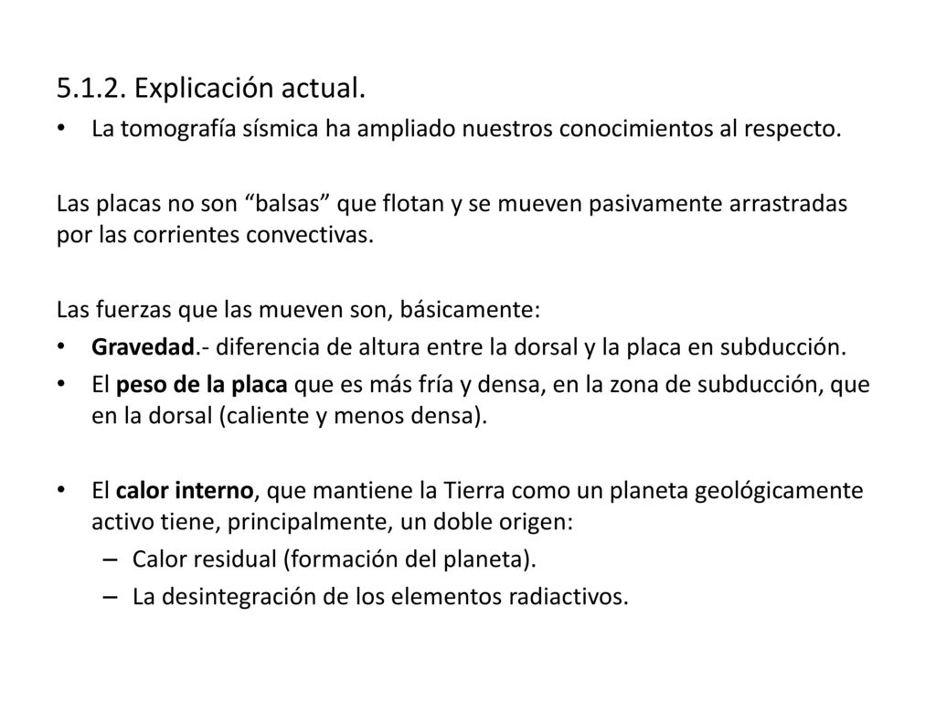Explicación actual. La tomografía sísmica ha ampliado nuestros conocimientos al respecto.