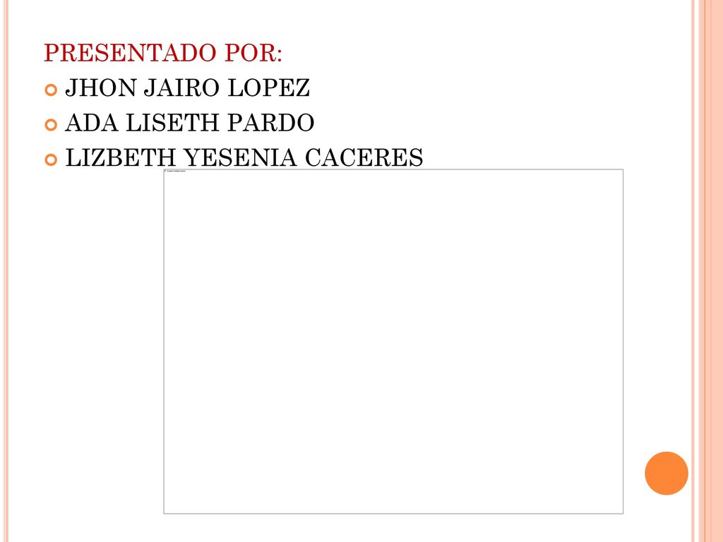 PRESENTADO POR: JHON JAIRO LOPEZ ADA LISETH PARDO LIZBETH YESENIA CACERES