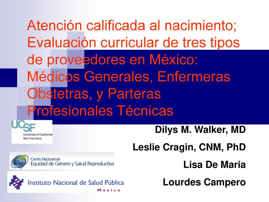 Atención calificada al nacimiento; Evaluación curricular de tres tipos de proveedores en México: Médicos Generales, Enfermeras Obstetras, y Parteras Profesionales Técnicas