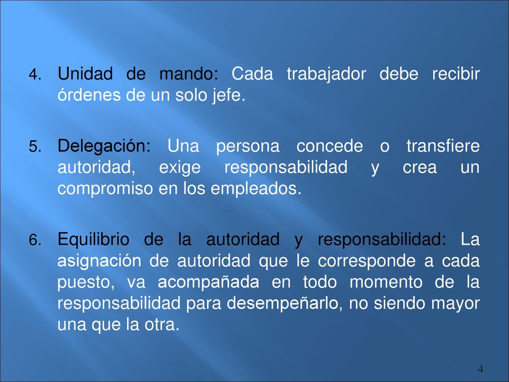 Unidad de mando: Cada trabajador debe recibir órdenes de un solo jefe.