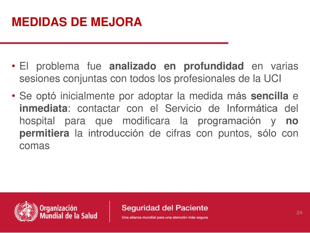 MEDIDAS DE MEJORA El problema fue analizado en profundidad en varias sesiones conjuntas con todos los profesionales de la UCI.