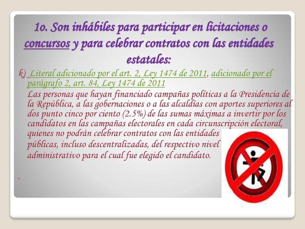 1o. Son inhábiles para participar en licitaciones o concursos y para celebrar contratos con las entidades estatales:
