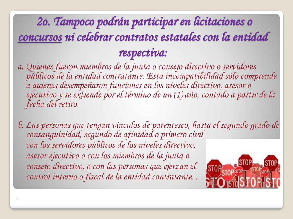 2o. Tampoco podrán participar en licitaciones o concursos ni celebrar contratos estatales con la entidad respectiva: