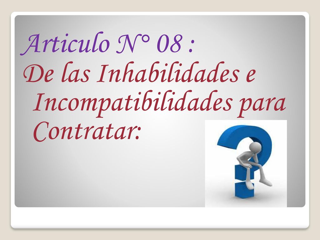 Articulo N° 08 : De las Inhabilidades e Incompatibilidades para Contratar: