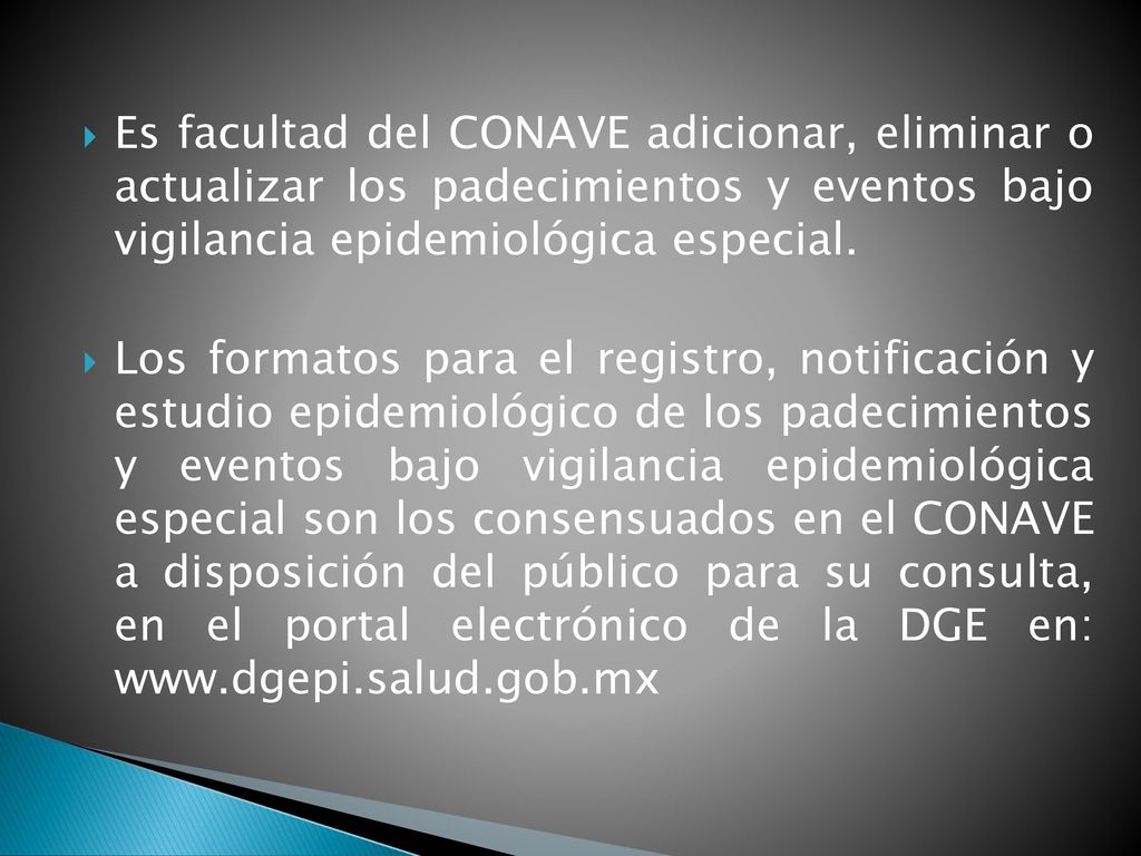Es facultad del CONAVE adicionar, eliminar o actualizar los padecimientos y eventos bajo vigilancia epidemiológica especial.