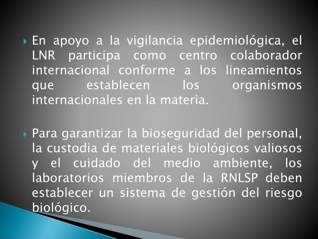 En apoyo a la vigilancia epidemiológica, el LNR participa como centro colaborador internacional conforme a los lineamientos que establecen los organismos internacionales en la materia.