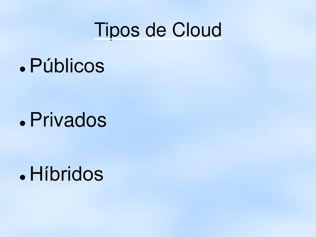 Tipos de Cloud Públicos Privados Híbridos