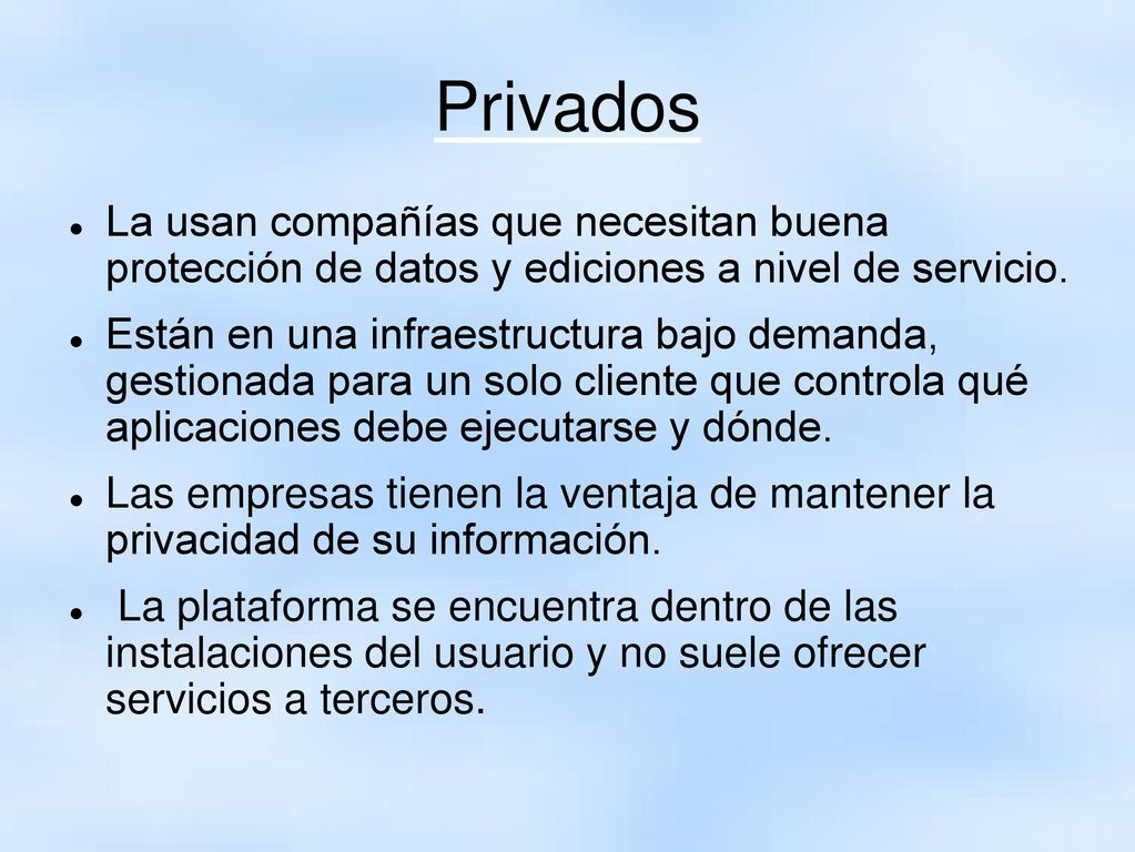 Privados La usan compañías que necesitan buena protección de datos y ediciones a nivel de servicio.