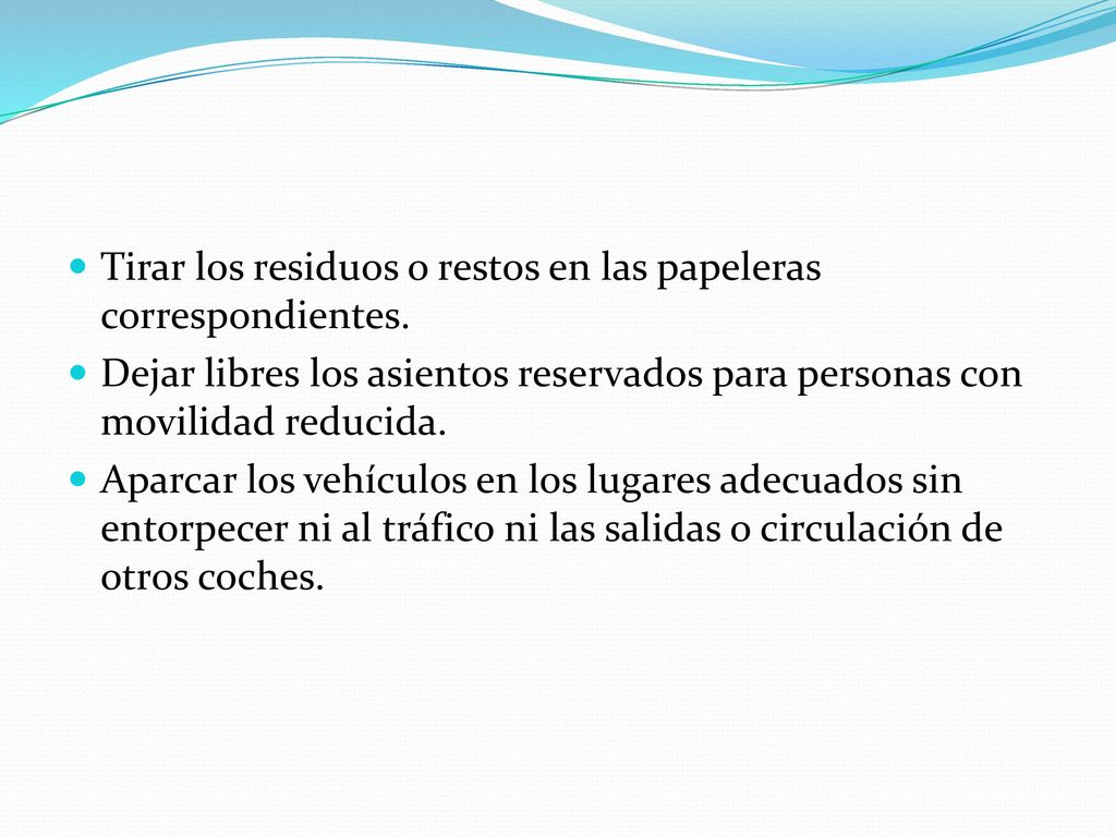 Tirar los residuos o restos en las papeleras correspondientes.