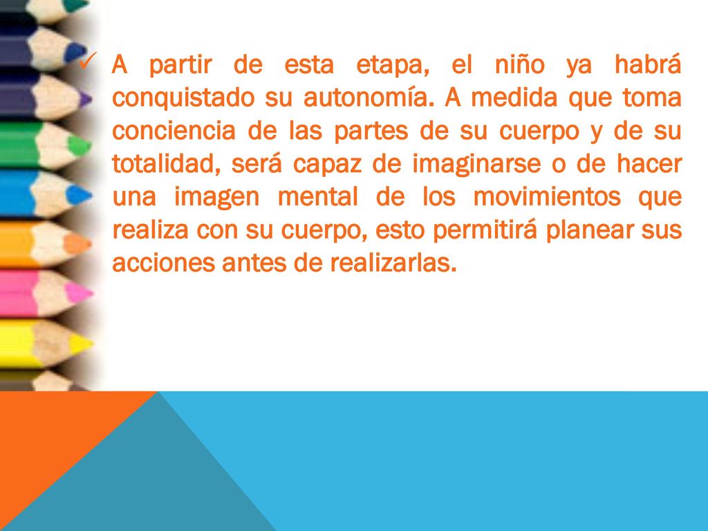 A partir de esta etapa, el niño ya habrá conquistado su autonomía