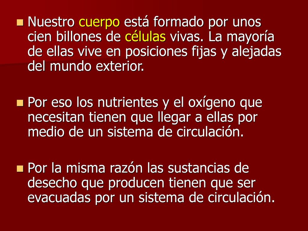 Nuestro cuerpo está formado por unos cien billones de células vivas