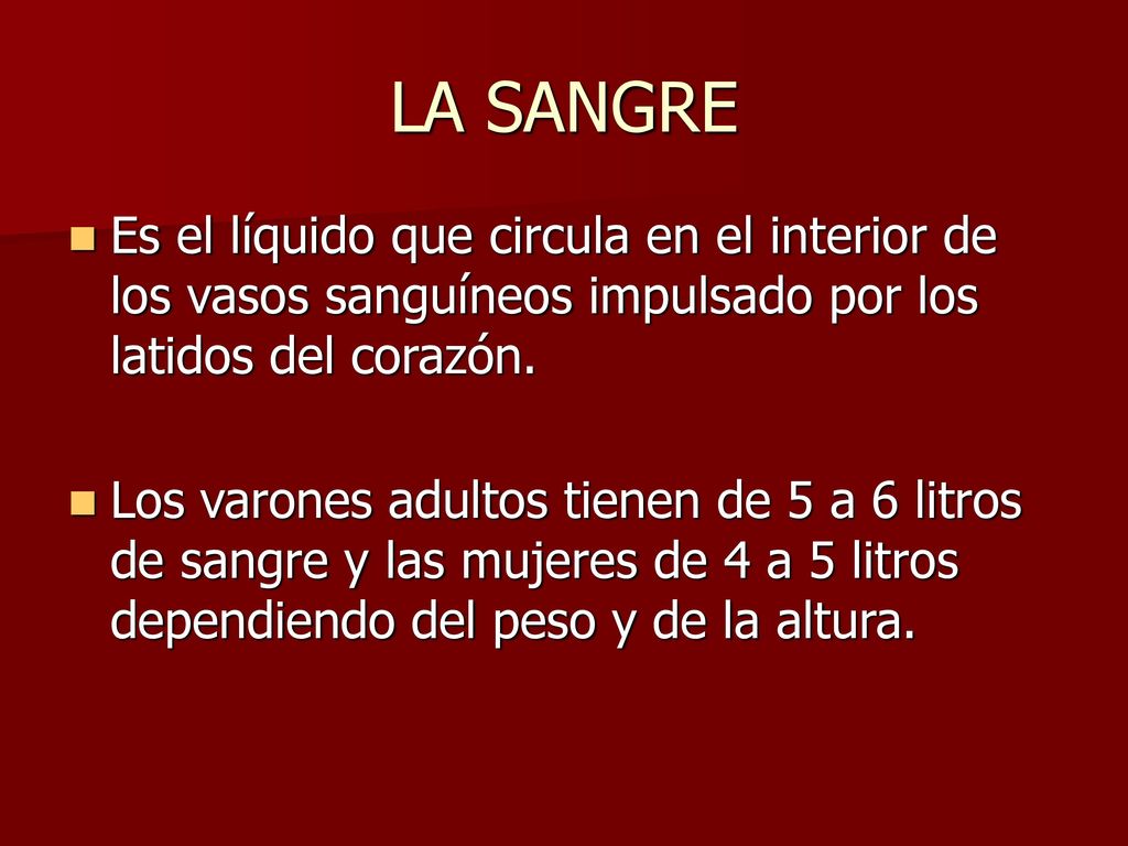 LA SANGRE Es el líquido que circula en el interior de los vasos sanguíneos impulsado por los latidos del corazón.