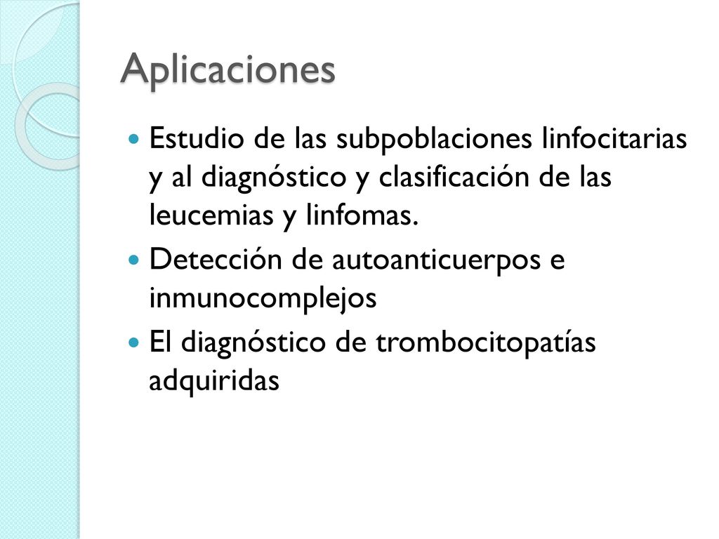 Aplicaciones Estudio de las subpoblaciones linfocitarias y al diagnóstico y clasificación de las leucemias y linfomas.