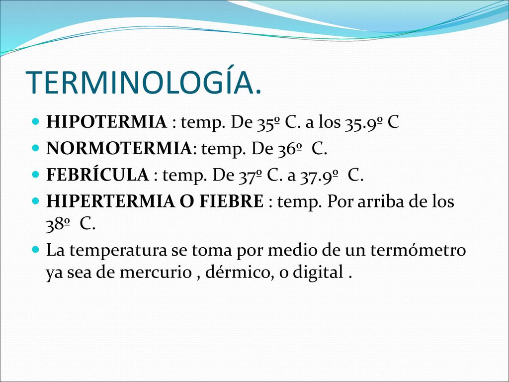TERMINOLOGÍA. HIPOTERMIA : temp. De 35º C. a los 35.9º C