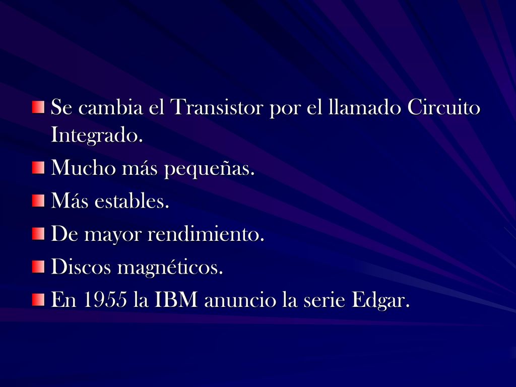 Se cambia el Transistor por el llamado Circuito Integrado.