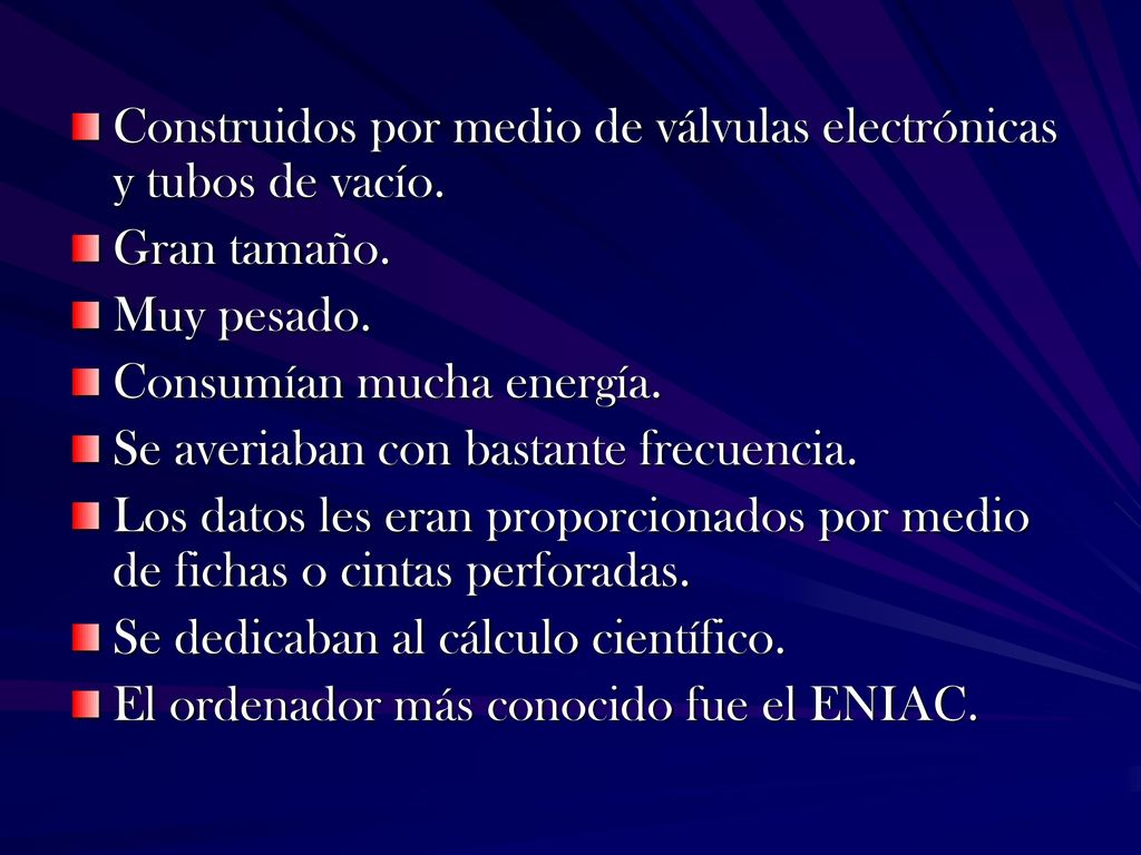 Construidos por medio de válvulas electrónicas y tubos de vacío.