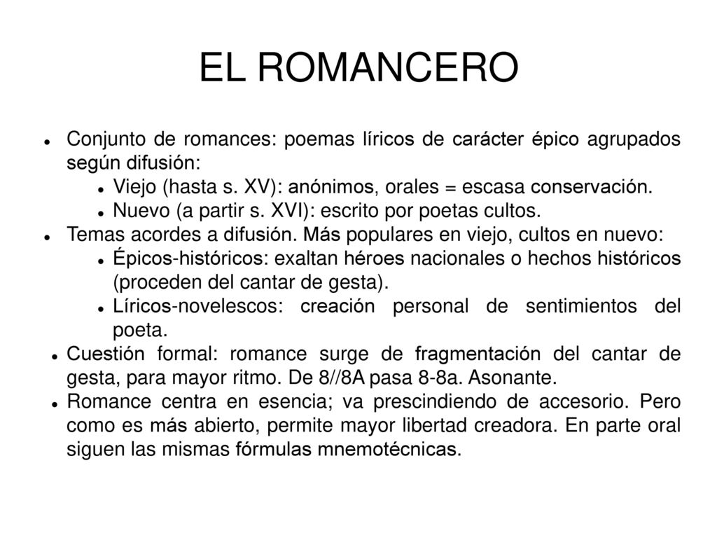 EL ROMANCERO Conjunto de romances: poemas líricos de carácter épico agrupados según difusión: