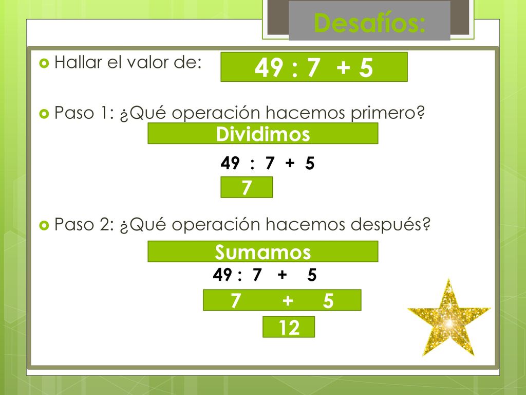 Desafíos: 49 : Dividimos 7 Sumamos Hallar el valor de: