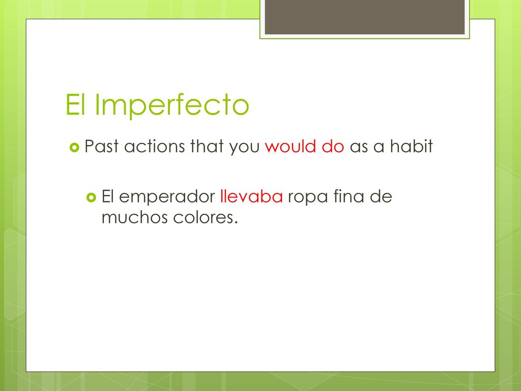 El Imperfecto Past actions that you would do as a habit