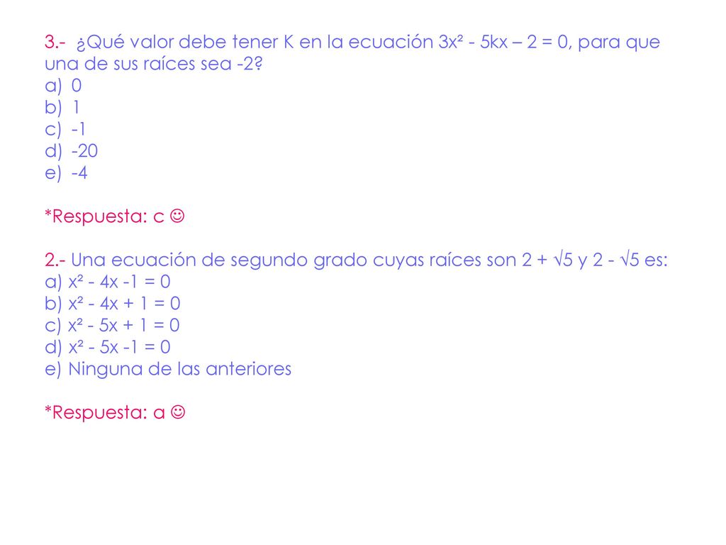 3.- ¿Qué valor debe tener K en la ecuación 3x² - 5kx – 2 = 0, para que una de sus raíces sea -2