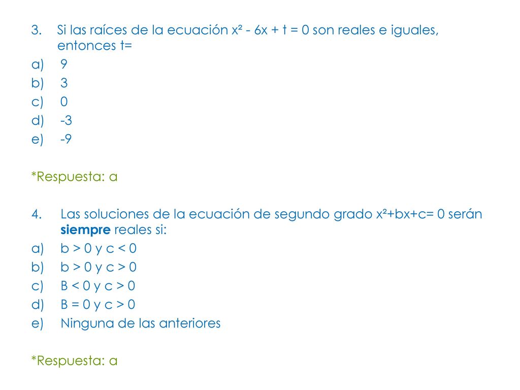 Si las raíces de la ecuación x² - 6x + t = 0 son reales e iguales, entonces t=