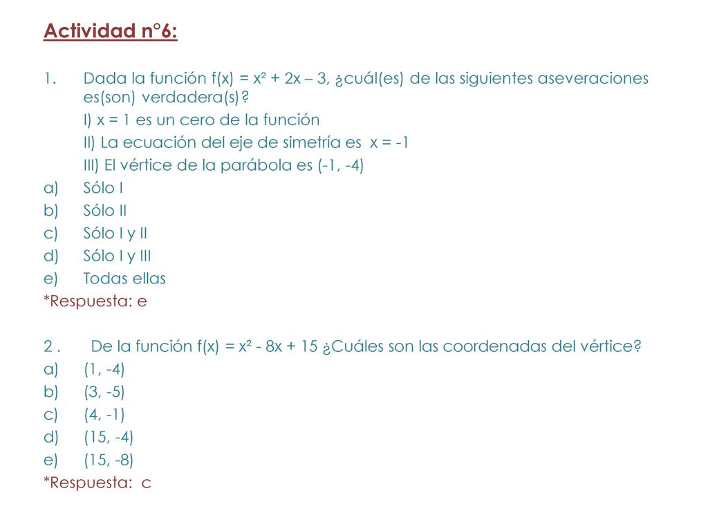 Actividad n°6: Dada la función f(x) = x² + 2x – 3, ¿cuál(es) de las siguientes aseveraciones es(son) verdadera(s)