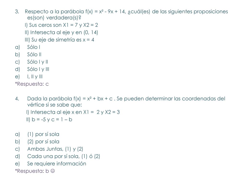 3. Respecto a la parábola f(x) = x² - 9x + 14, ¿cuál(es) de las siguientes proposiciones es(son) verdadera(s)
