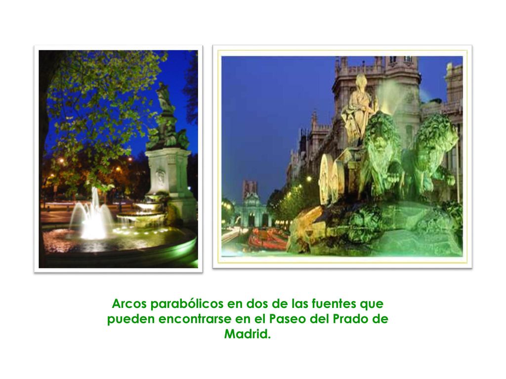 Arcos parabólicos en dos de las fuentes que pueden encontrarse en el Paseo del Prado de Madrid.