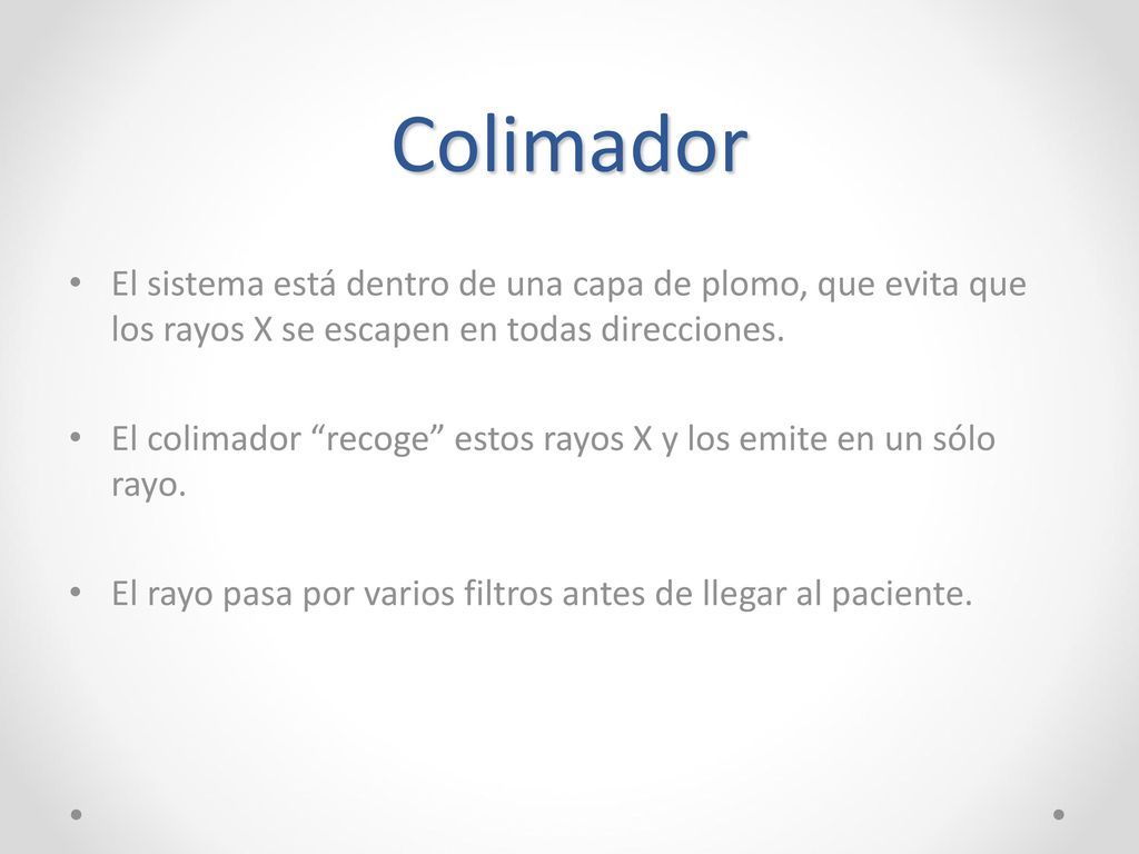Colimador El sistema está dentro de una capa de plomo, que evita que los rayos X se escapen en todas direcciones.