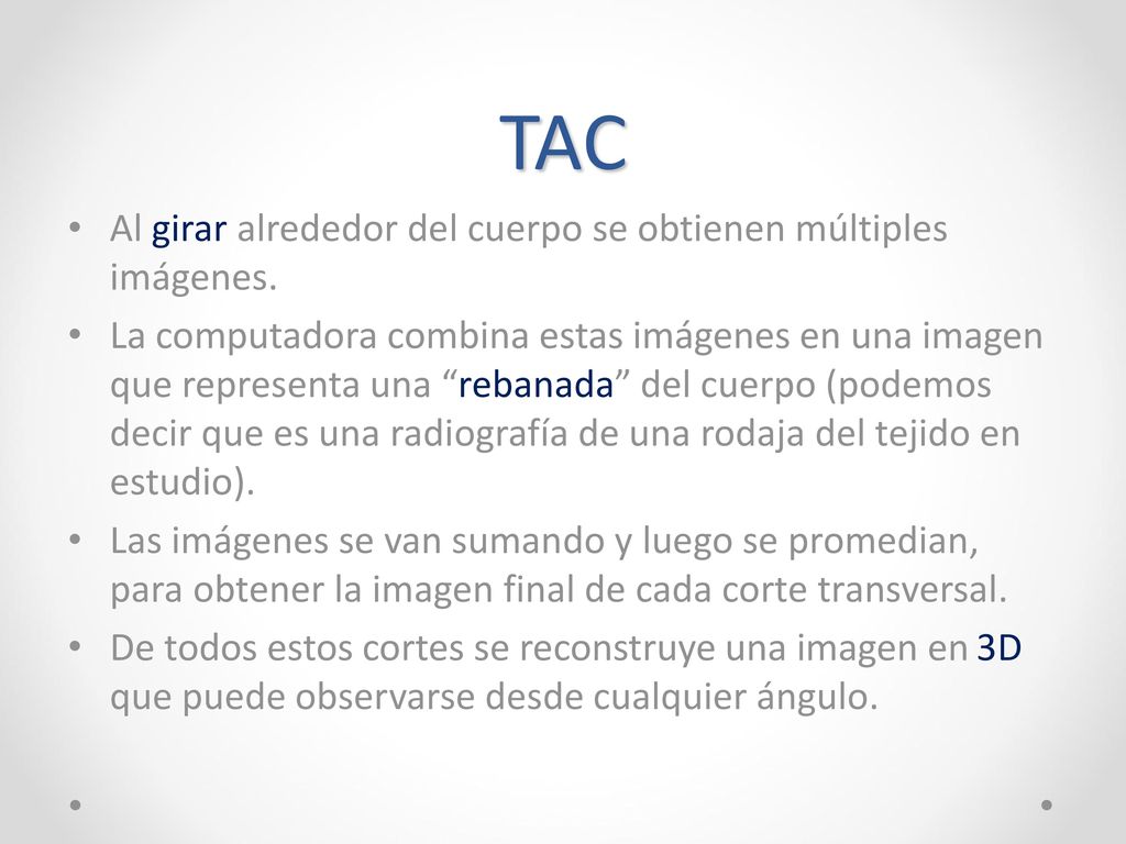 TAC Al girar alrededor del cuerpo se obtienen múltiples imágenes.