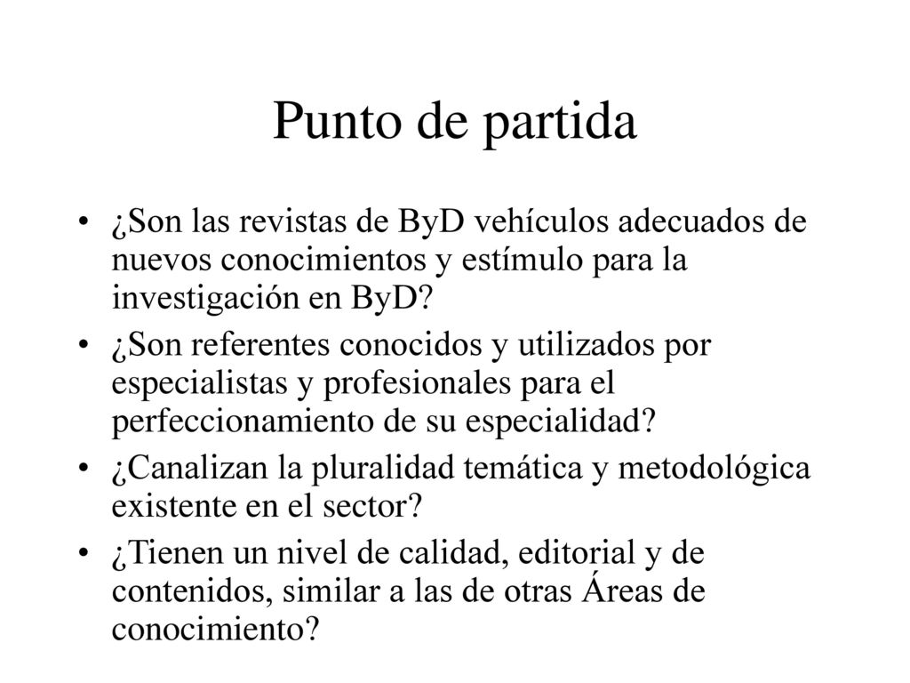 Punto de partida ¿Son las revistas de ByD vehículos adecuados de nuevos conocimientos y estímulo para la investigación en ByD