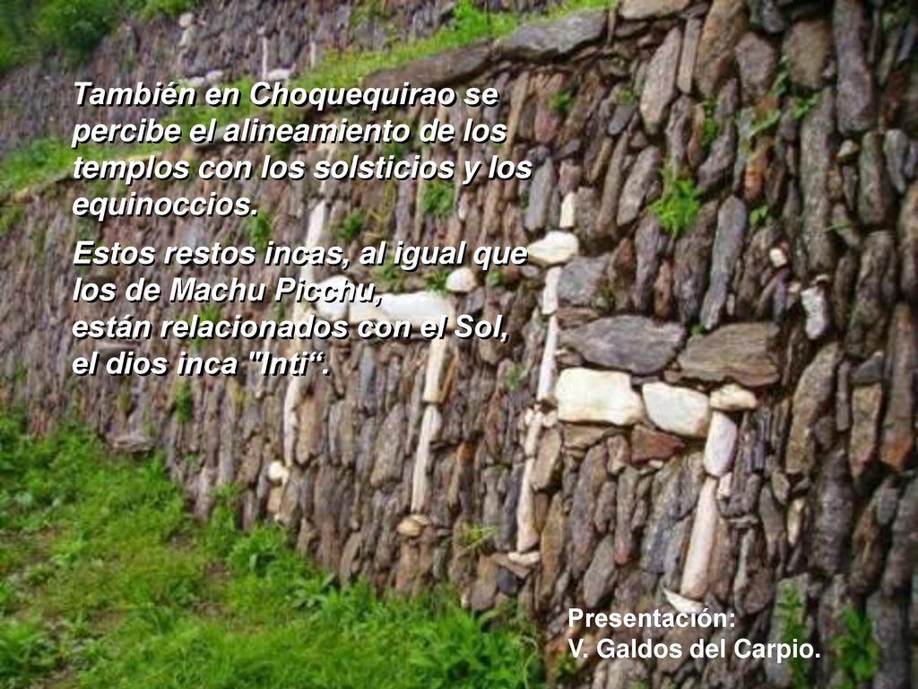 Estos restos incas, al igual que los de Machu Picchu,
