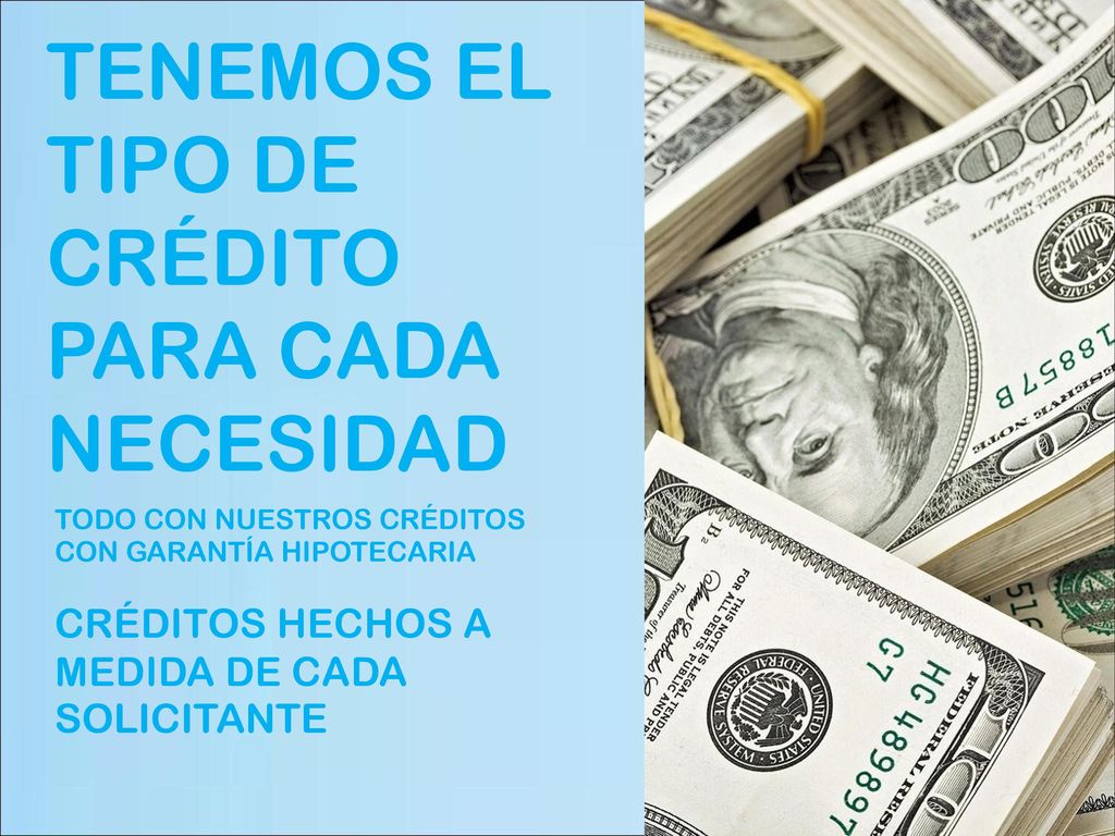 TENEMOS EL TIPO DE CRÉDITO PARA CADA NECESIDAD