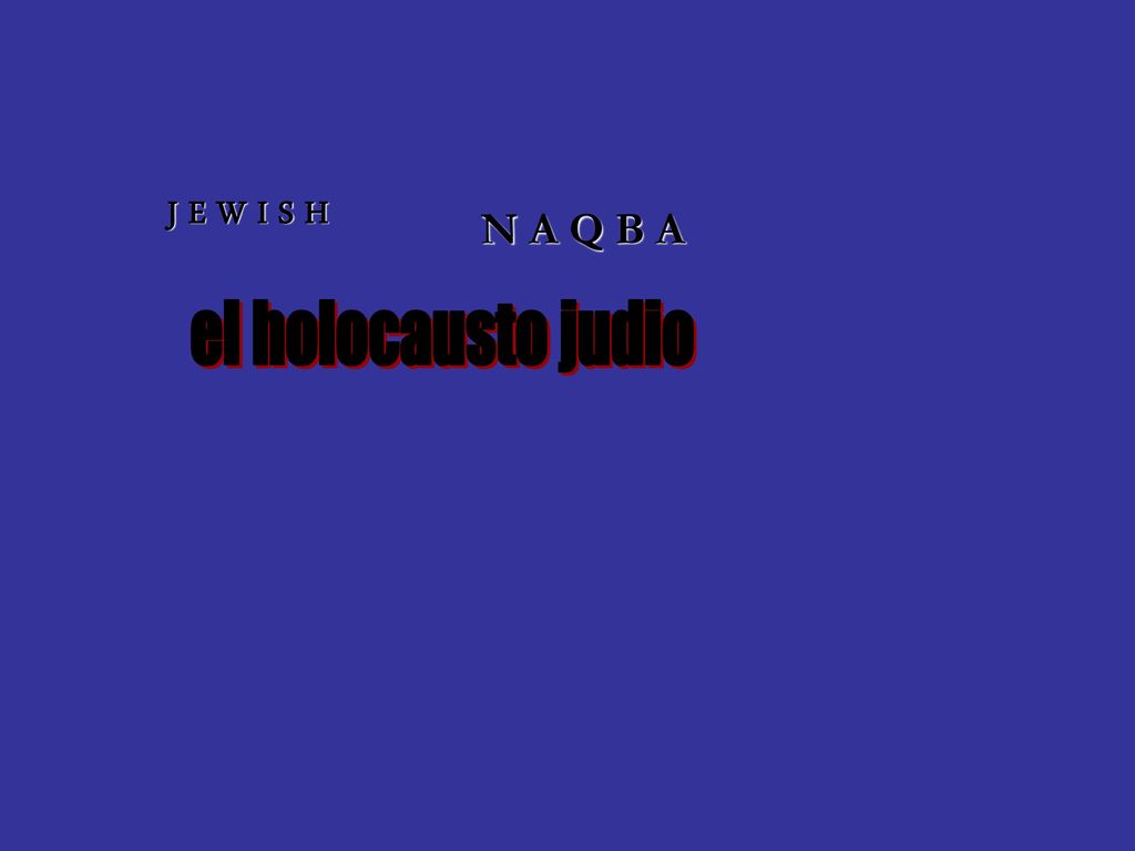 J E W I S H N A Q B A el holocausto judio .