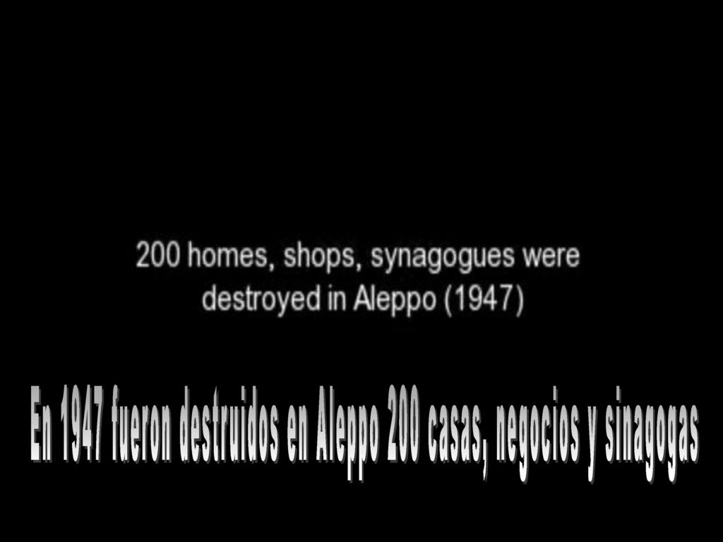 En 1947 fueron destruidos en Aleppo 200 casas, negocios y sinagogas