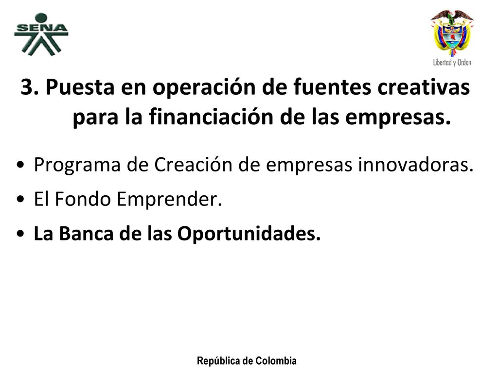 3. Puesta en operación de fuentes creativas para la financiación de las empresas.