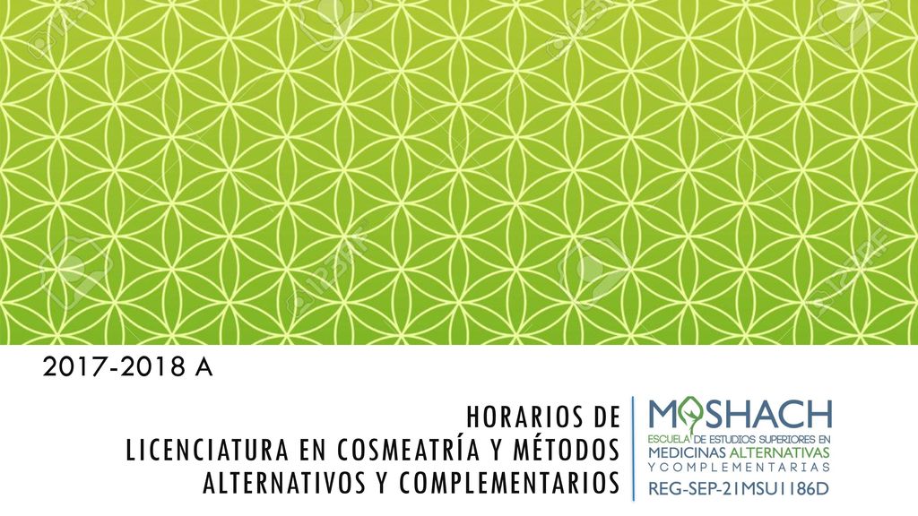 A HORARIOS DE Licenciatura En COSMEATRÍA Y MÉTODOS Alternativos y complementarios