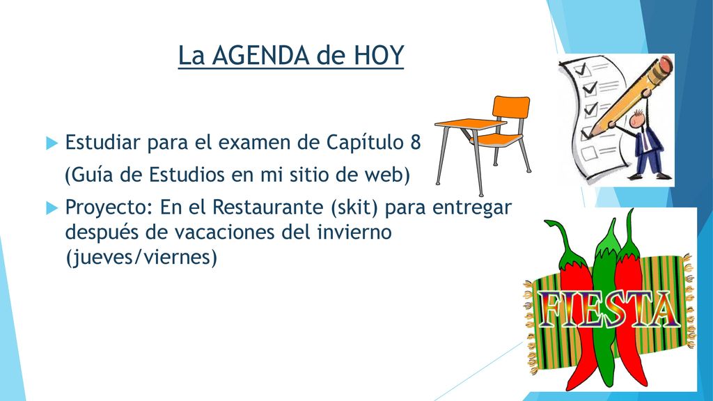 La AGENDA de HOY Estudiar para el examen de Capítulo 8