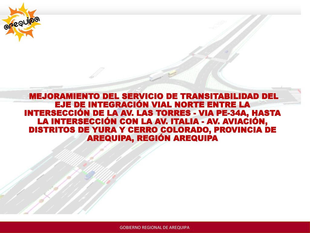 MEJORAMIENTO DEL SERVICIO DE TRANSITABILIDAD DEL EJE DE INTEGRACIÓN VIAL NORTE ENTRE LA INTERSECCIÓN DE LA AV.