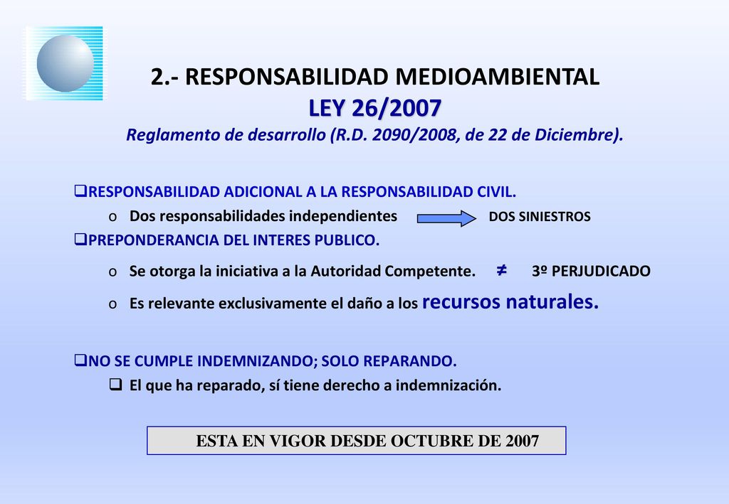 2.- RESPONSABILIDAD MEDIOAMBIENTAL LEY 26/2007 Reglamento de desarrollo (R.D. 2090/2008, de 22 de Diciembre).
